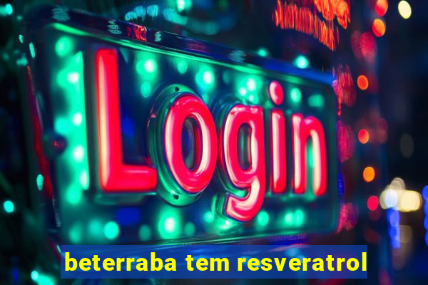 beterraba tem resveratrol